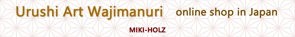 Urushi Art Wajimanuri online shop MIKI-HOLZ